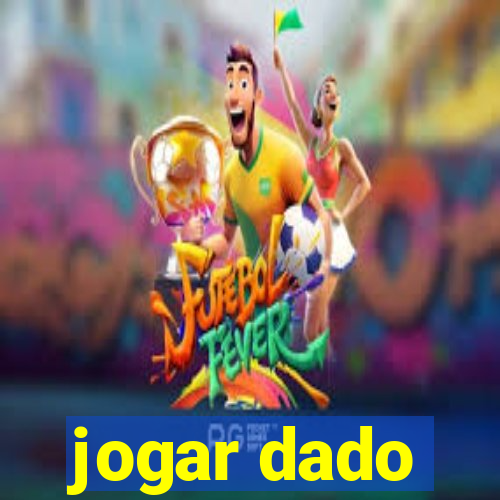 jogar dado