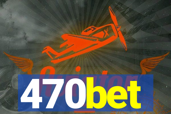 470bet