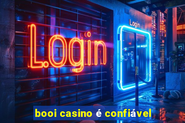 booi casino é confiável