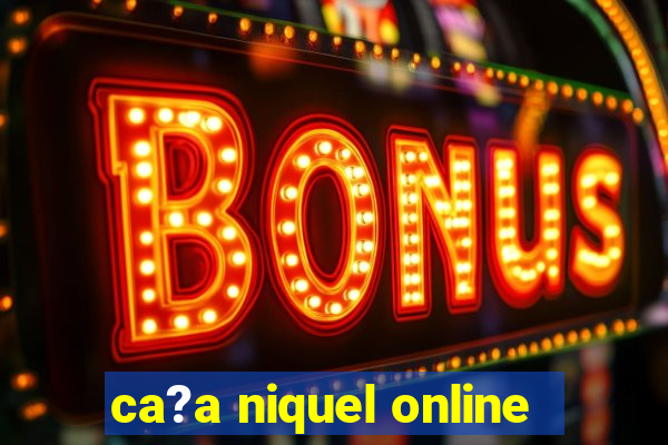 ca?a niquel online