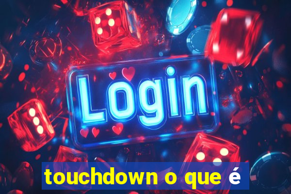 touchdown o que é