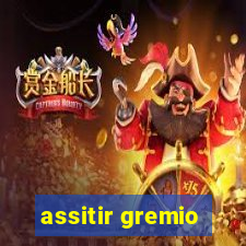 assitir gremio