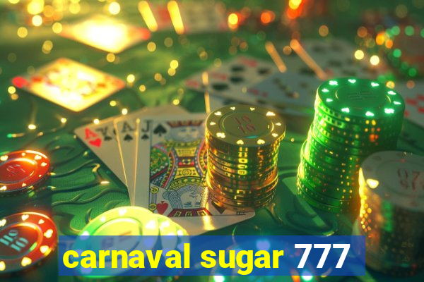 carnaval sugar 777