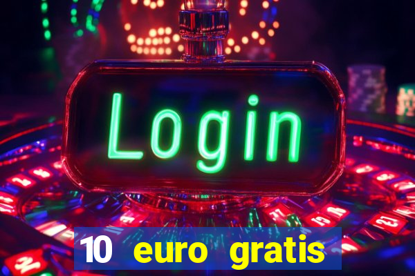 10 euro gratis drückglück casino ohne einzahlung