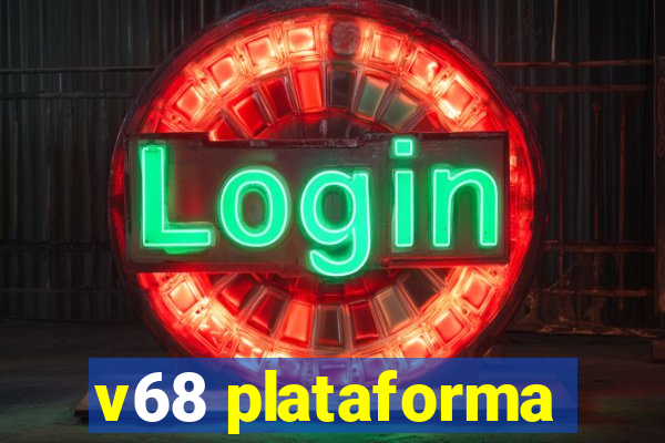 v68 plataforma