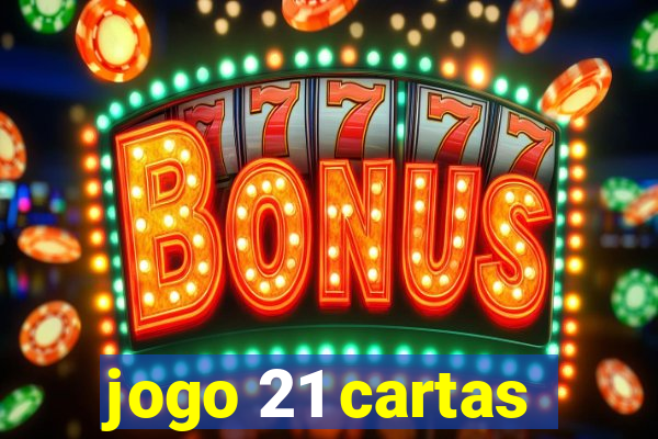 jogo 21 cartas