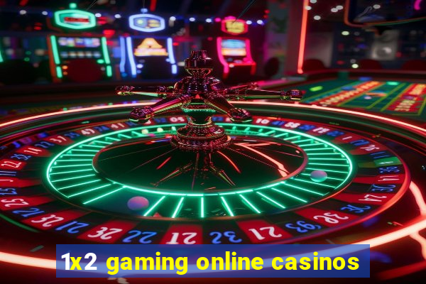 1x2 gaming online casinos