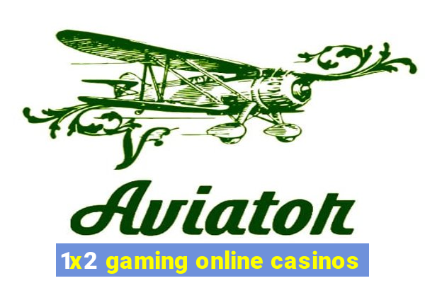 1x2 gaming online casinos