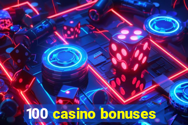 100 casino bonuses