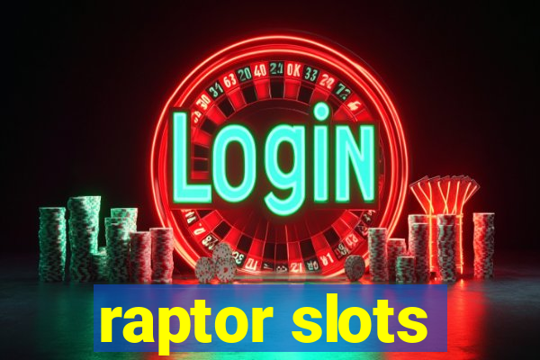 raptor slots