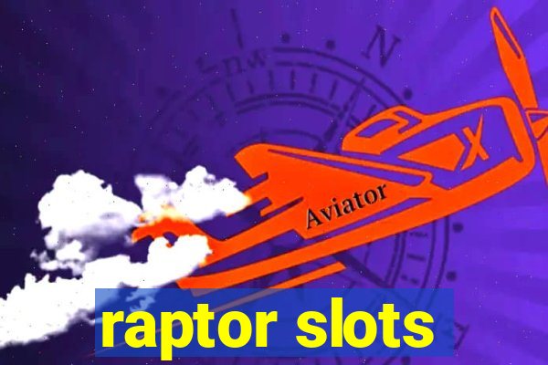 raptor slots