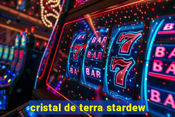 cristal de terra stardew