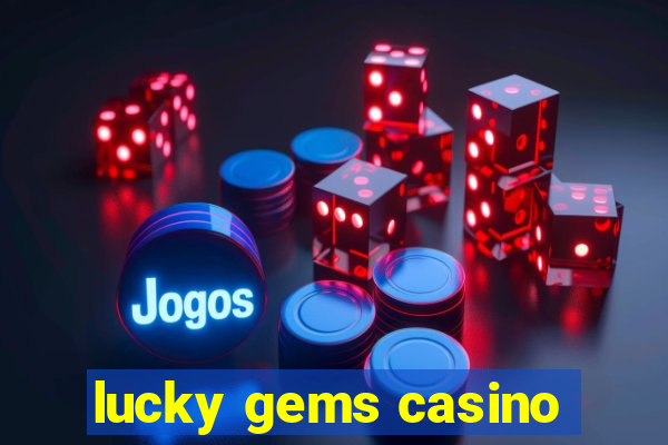 lucky gems casino