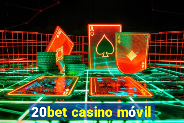 20bet casino móvil