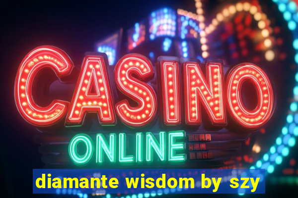 diamante wisdom by szy