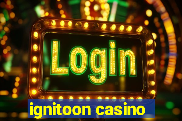 ignitoon casino