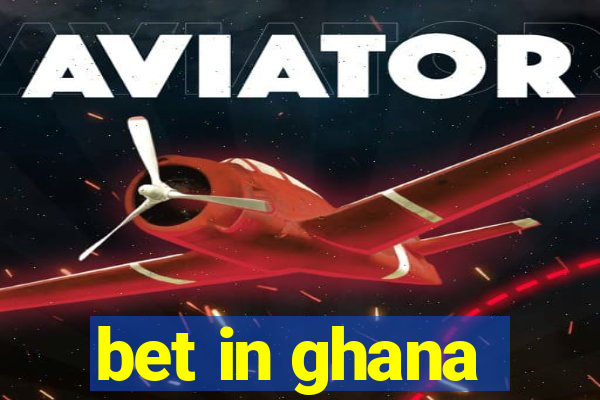 bet in ghana