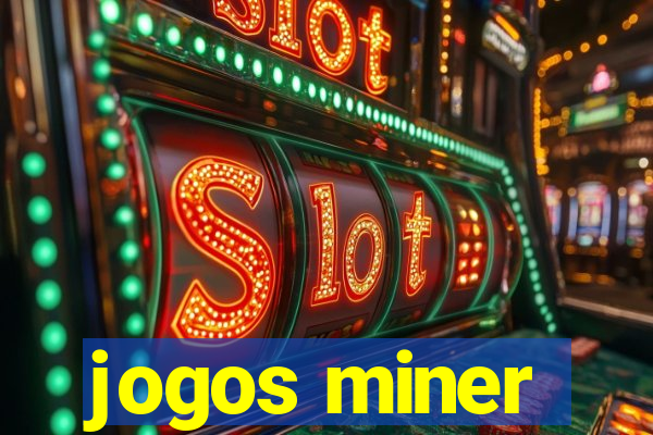 jogos miner