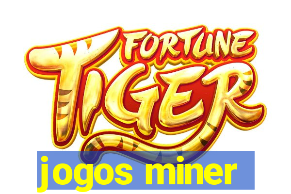 jogos miner