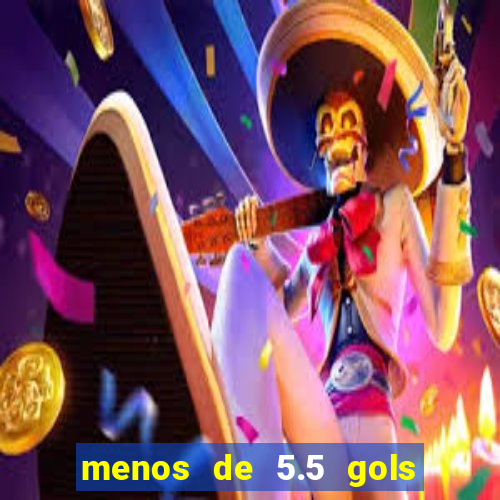 menos de 5.5 gols o que significa