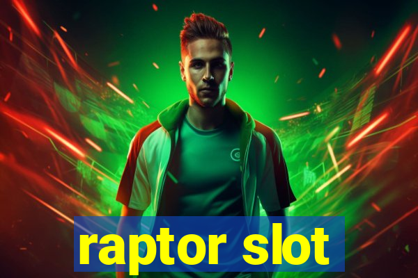 raptor slot