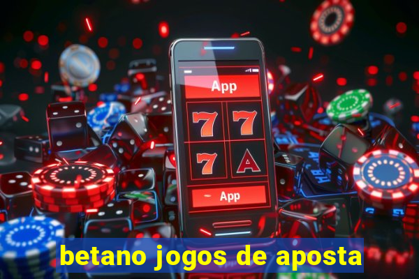 betano jogos de aposta