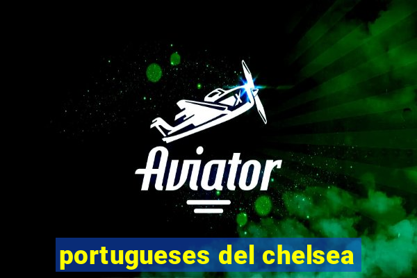 portugueses del chelsea