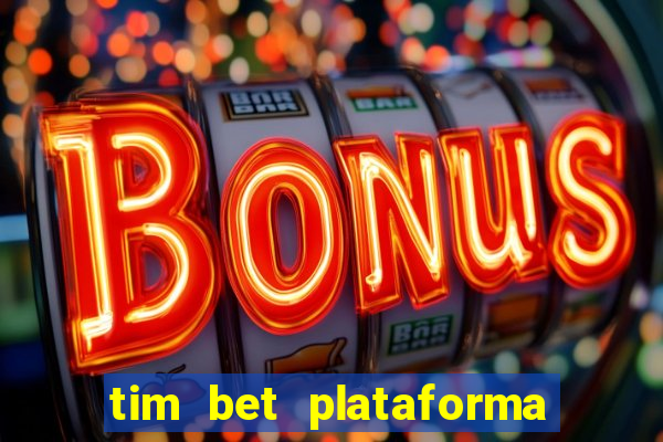 tim bet plataforma de jogos