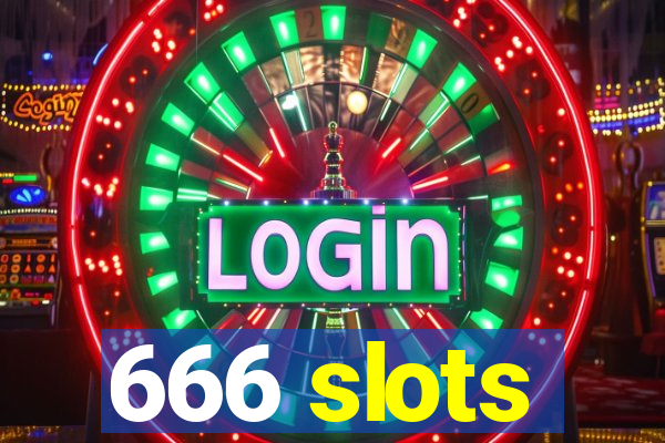 666 slots