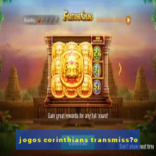 jogos corinthians transmiss?o