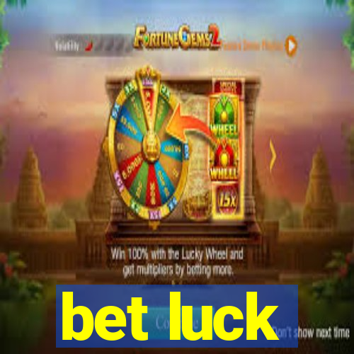 bet luck