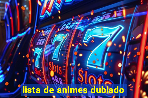 lista de animes dublado