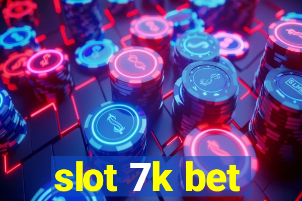 slot 7k bet