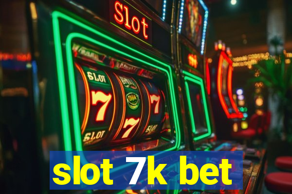 slot 7k bet