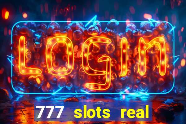 777 slots real cassino online