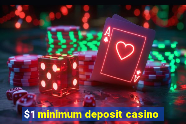 $1 minimum deposit casino