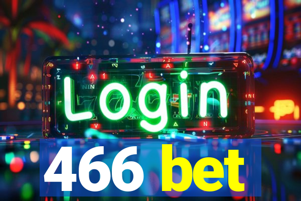 466 bet