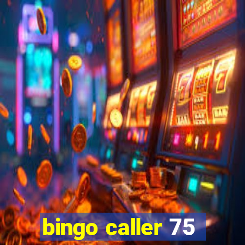 bingo caller 75