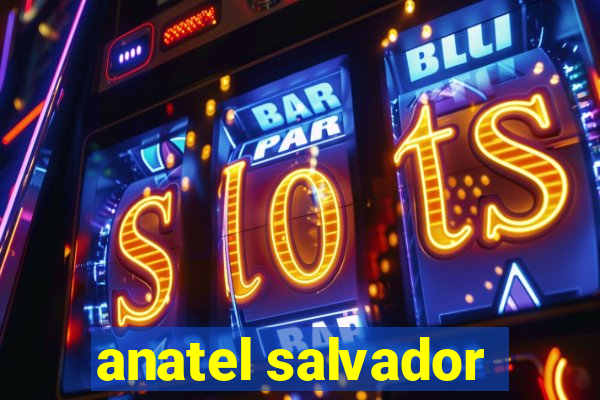 anatel salvador