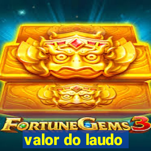 valor do laudo