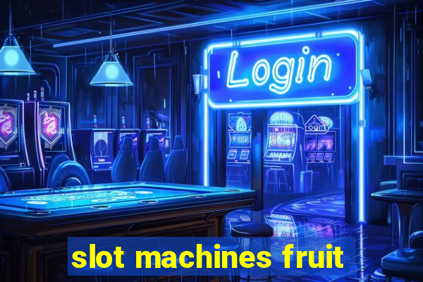 slot machines fruit