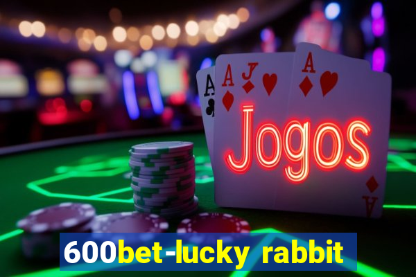 600bet-lucky rabbit