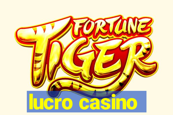 lucro casino