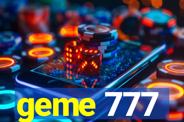 geme 777