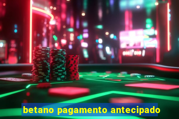 betano pagamento antecipado