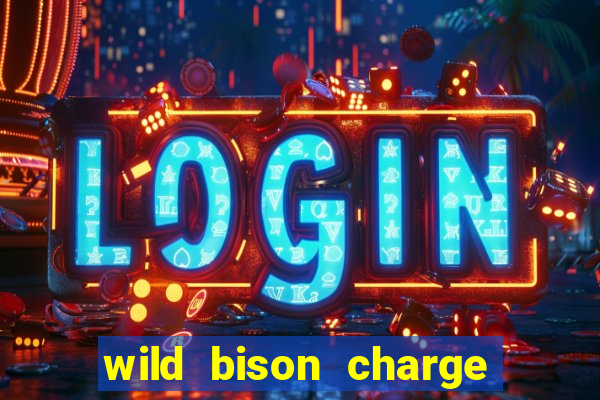 wild bison charge slot demo