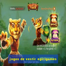 jogos de vestir egirlgames