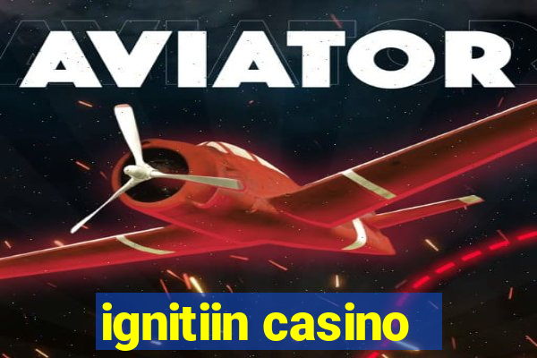 ignitiin casino