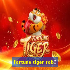 fortune tiger rob么