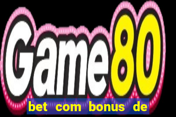 bet com bonus de cadastro sem depósito